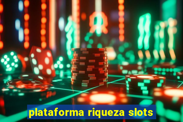 plataforma riqueza slots